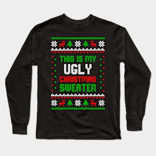 this is my ugly christmas sweater tshirt Long Sleeve T-Shirt